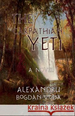 The Carpathian Yeti: Bomigetoio 2 Alexandru Bogdan Voda 9781718951556 Createspace Independent Publishing Platform