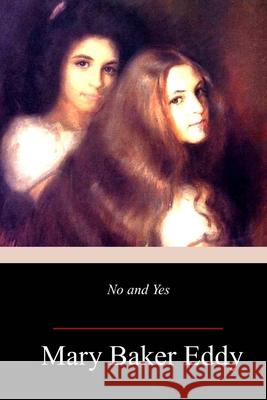 No and Yes Mary Baker Eddy 9781718951907