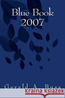 Blue Book 2007 Gerald A. Buss 9781718954090 Createspace Independent Publishing Platform