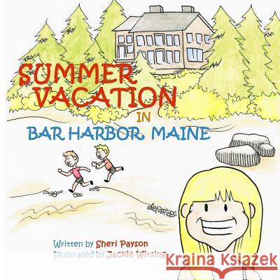 Summer Vacation in Bar Harbor, Maine Sheri Payson Jackie Wirsing 9781718955646 Createspace Independent Publishing Platform