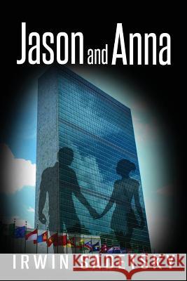 Jason and Anna Mr Irwin Sadetsky 9781718955660 Createspace Independent Publishing Platform