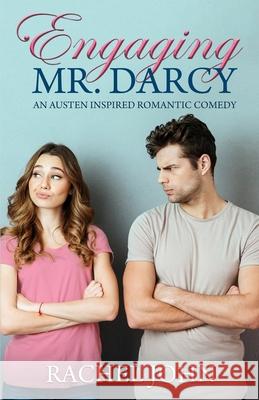 Engaging Mr. Darcy: An Austen Inspired Romantic Comedy Rachel John 9781718958500