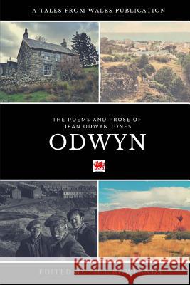 Odwyn: The Poetry and Prose of Ifan Odwyn Jones Ifan Odwyn Jones 9781718959514