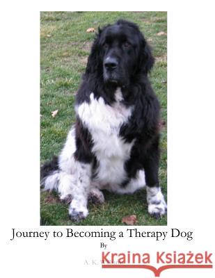 Journey To Becoming a Therapy Dog Williams, A. K. 9781718962378 Createspace Independent Publishing Platform