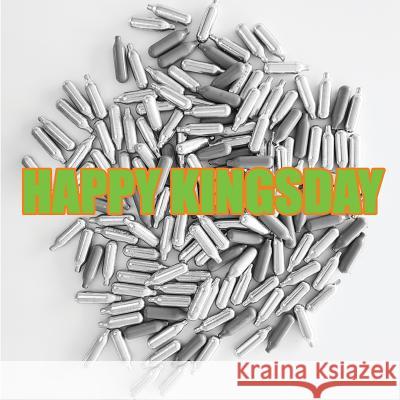 Happy Kingsday Jo Chen 9781718963207 Createspace Independent Publishing Platform