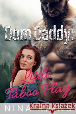 Dom Daddy: Little Taboo Play Nina Rains 9781718964167 Createspace Independent Publishing Platform