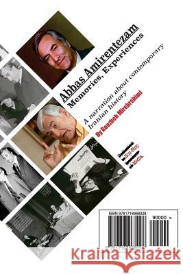 Abbas Amirentezam, Memories, Experiences: A Narration about Iranian Contemporary History Roozbeh Mirebrahimi 9781718968028 Createspace Independent Publishing Platform