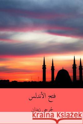 Fath Al-Andalus ( Arabic Edition ) Jurji Zaydan 9781718972056 Createspace Independent Publishing Platform