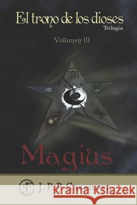 El Trono de los Dioses III: Magius Casanova, Juan Pablo Pascual 9781718991156 Createspace Independent Publishing Platform