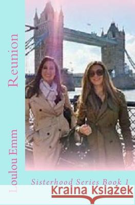 Reunion: Sisterhood Series Book 1 Loulou Emm 9781718997240 Createspace Independent Publishing Platform