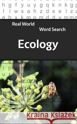 Real World Word Search: Ecology Arthur Kundell 9781718997752 Createspace Independent Publishing Platform