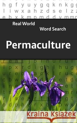 Real World Word Search: Permaculture Arthur Kundell 9781718998438