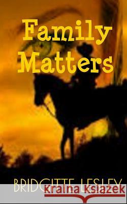 Family Matters Bridgitte Lesley 9781719001014 Createspace Independent Publishing Platform