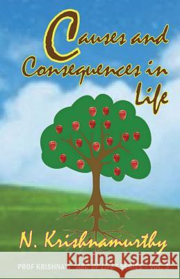 Causes and Consequences in Life: Third in the series of life experiences and comments Krishnamurthy, N. 9781719002202