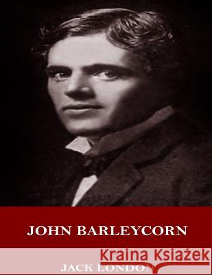 John Barleycorn Jack London 9781719004077