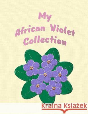 My African Violet Collection C. J. Williams 9781719009119 Createspace Independent Publishing Platform