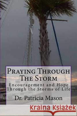 Praying Through The Storm Mason, Patricia Lynn 9781719010085