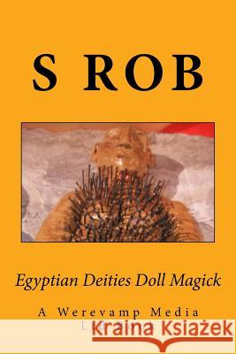 Egyptian Deities Doll Magick S. Rob 9781719010283 Createspace Independent Publishing Platform