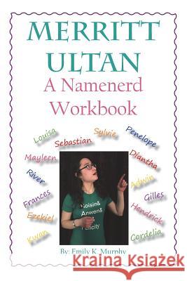 Merritt Ultan: A Namenerd Workbook Emily K. Murphy 9781719017299