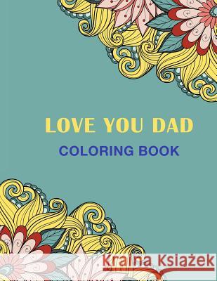 Love You Dad: Coloring Book Haywood Colorin 9781719022194 Createspace Independent Publishing Platform
