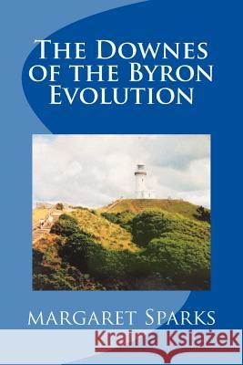 The Downes of the Byron Evolution Margaret Sparks 9781719029391 Createspace Independent Publishing Platform