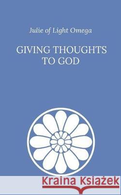 Giving Thoughts to God Julie O 9781719035507 Createspace Independent Publishing Platform