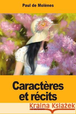 Caractères et récits De Molenes, Paul 9781719039291 Createspace Independent Publishing Platform