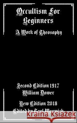 Occultism For Beginners: A Work of Theosophy Warwick, Tarl 9781719041720
