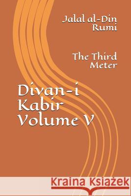 Divan-i Kabir, Volume V: The Third Meter Osborne, Jeffrey R. 9781719043762 Createspace Independent Publishing Platform