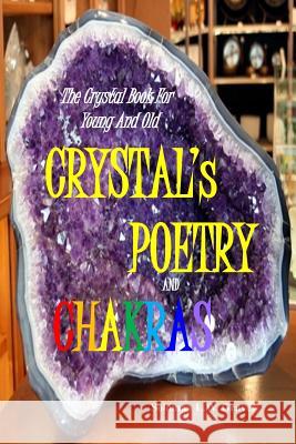 CRYSTAL's POETRY AND CHAKRAS: The Crystal Book for Young And Old Graves, Soloman Lee Warren 9781719045544 Createspace Independent Publishing Platform