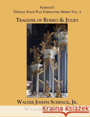 Schenck's Official Stage Play Formatting Series: Vol. 3: Romeo and Juliet Jr. Walter Joseph Schenck William Shakespeare 9781719048026 Createspace Independent Publishing Platform