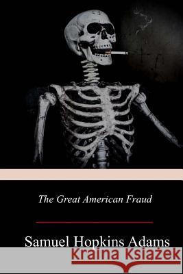The Great American Fraud Samuel Hopkins Adams 9781719048156