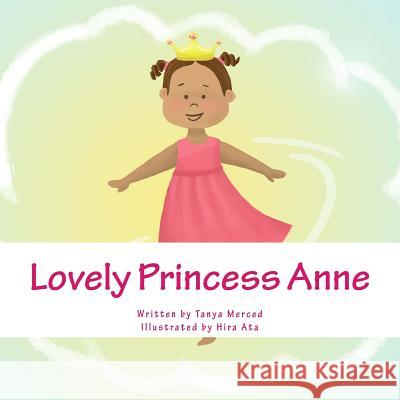 Lovely Princess Anne Tanya Merced 9781719049429 Createspace Independent Publishing Platform