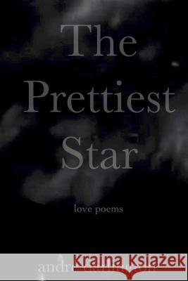 The Prettiest Star Andre Darlington 9781719050494 Createspace Independent Publishing Platform