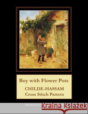 Boy with Flower Pots: Childe-Hassam Cross Stitch Pattern Cross Stitch Collectibles Kathleen George 9781719051583 Createspace Independent Publishing Platform