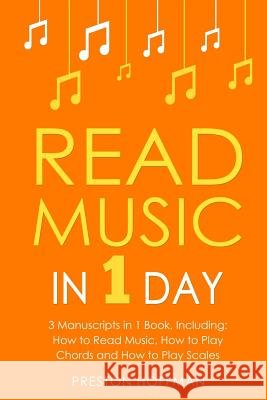 Read Music: In 1 Day - Bundle - The Only 3 Books You Need to Learn How to Read Music Notes and Reading Sheet Music Today Preston Hoffman 9781719051989 Createspace Independent Publishing Platform