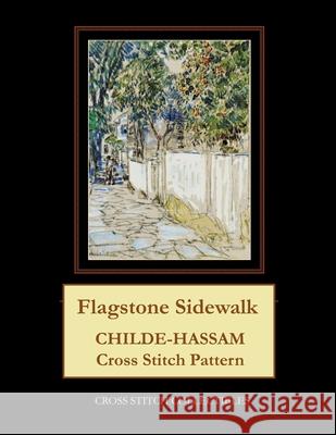 Flagstone Sidewalk: Childe-Hassam Cross Stitch Pattern Cross Stitch Collectibles Kathleen George 9781719052283 Createspace Independent Publishing Platform