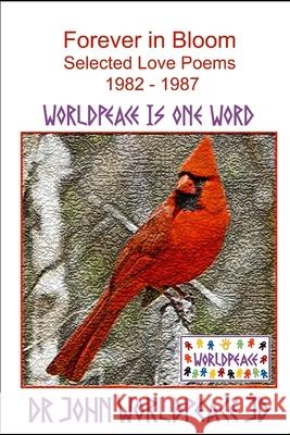 Forever in Bloom John Worldpeace Jd 9781719055666 Createspace Independent Publishing Platform