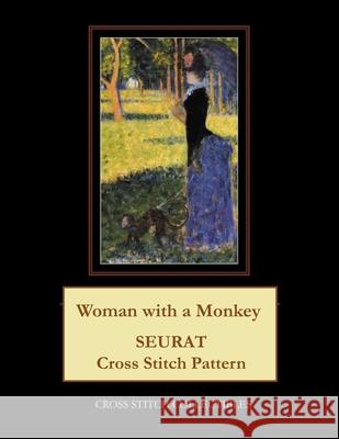 Woman with a Monkey: Seurat Cross Stitch Pattern Cross Stitch Collectibles Kathleen George 9781719055758 Createspace Independent Publishing Platform