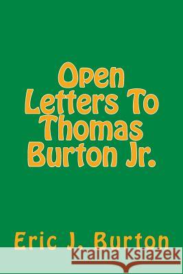 Open Letters To Thomas Burton Jr. Eric J. Burton 9781719057240