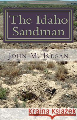 The Idaho Sandman: Tales of transition and transformation Regan, John M. 9781719060486 Createspace Independent Publishing Platform