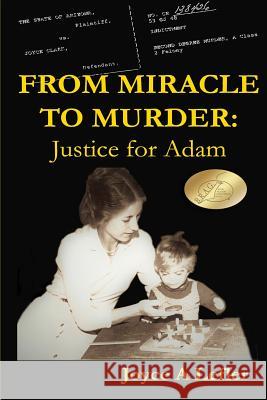 From Miracle To Murder: Justice For Adam Joyce a Lefler 9781719060493 Createspace Independent Publishing Platform