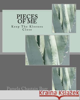 Pieces Of Me: Keep The Kleenex Close Burr, Pamela Chastain 9781719061100