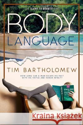 Body Language Tim Bartholomew 9781719061872 Createspace Independent Publishing Platform