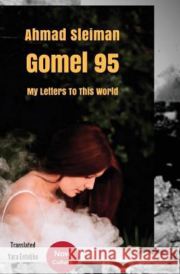 Gomel 95 / my letters to this world (A special English version of Now the center of culture) Sleiman, Ahmad 9781719063029