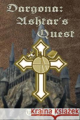 Dargona: Ashtar's Quest T. N. J Theresa J. Nichols 9781719063173 Createspace Independent Publishing Platform