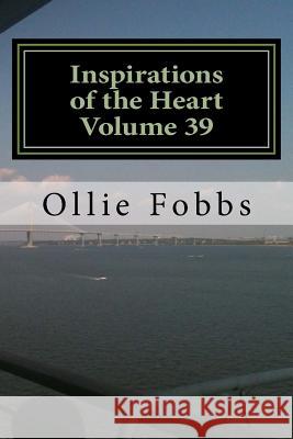 Inspirations of the Heart Volume 39: Dealing with Destinies Journey Dr Ollie B. Fobb 9781719064828 Createspace Independent Publishing Platform