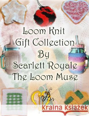 Loom Knit Gift Collection Scarlett Royale 9781719065214