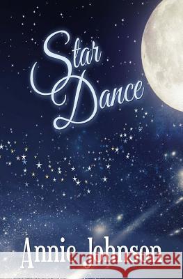 Star Dance Annie Johnson 9781719066297 Createspace Independent Publishing Platform