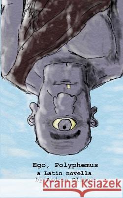 Ego, Polyphemus Andrew Olimpi 9781719066433 Createspace Independent Publishing Platform
